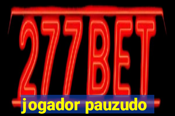 jogador pauzudo